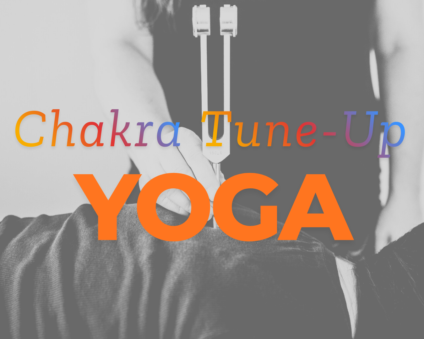 CHAKRA TUNE-UP YOGA