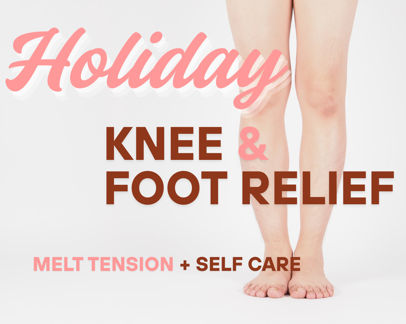 HOLIDAY KNEE/FOOT RELIEF