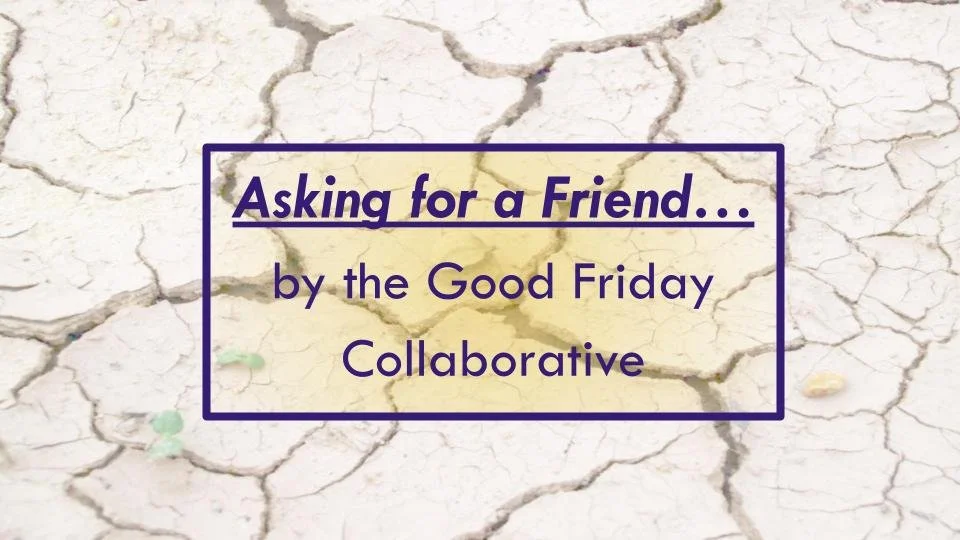 Asking for a Friend…Call for Questions!