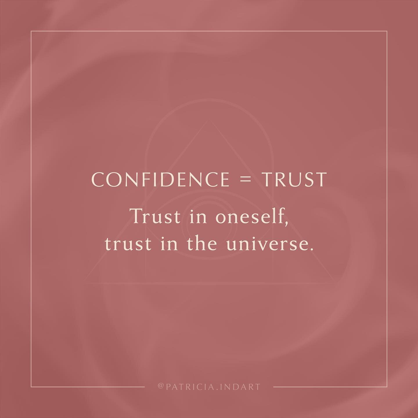 No need to justify. No need to compare. No need to &ldquo;fake it &lsquo;till you make it&rdquo;. Confidence simply comes from trust. So, trust in yourself and the universe&mdash;they are one and the same&mdash;and that trust, that trust you choose t