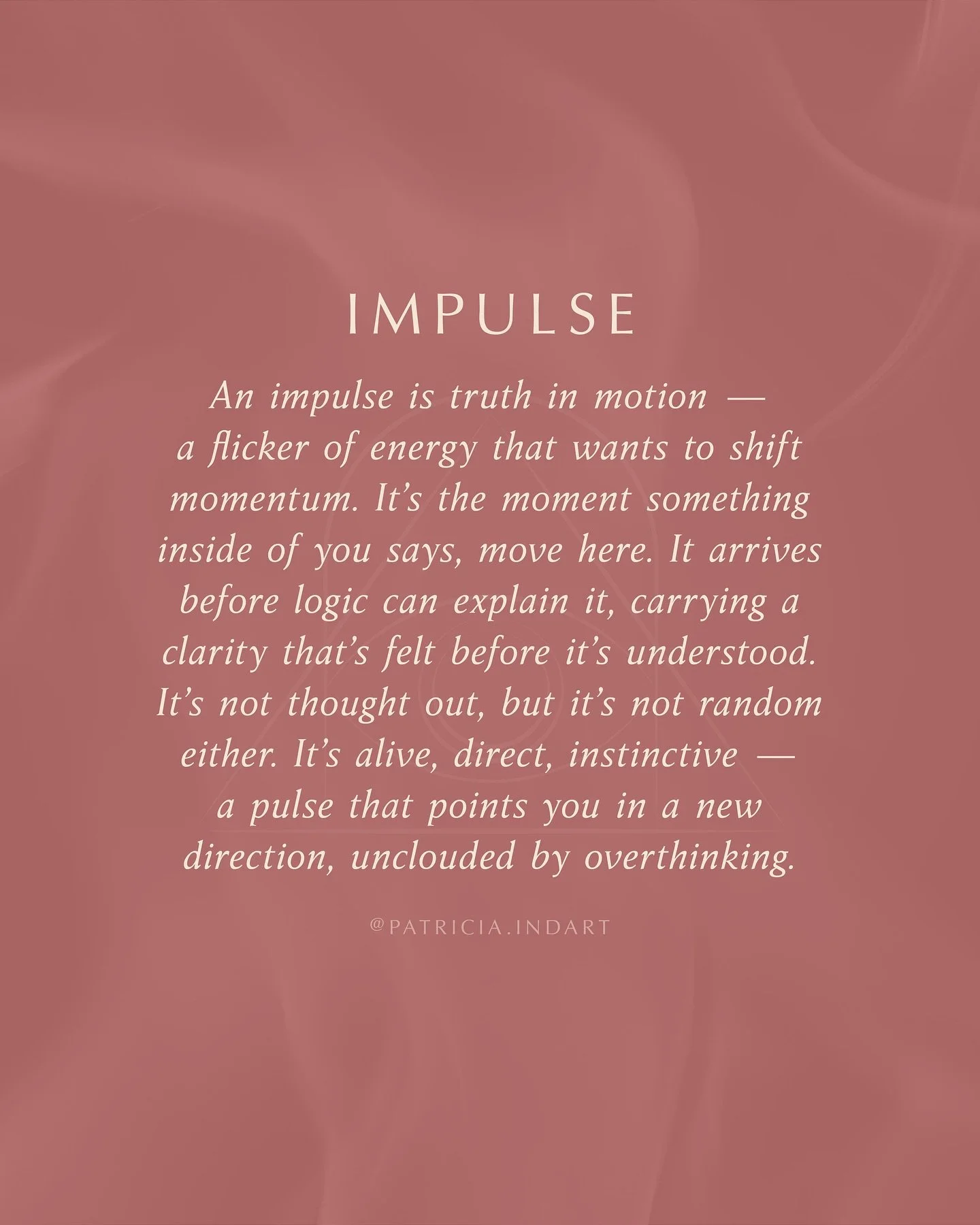 Not every impulse is meant to be acted on.
Some are meant to be listened to.
To pause with.
To breathe into.
To let clarify before you move.

I&rsquo;ve been thinking about how often we mistake movement for progress &mdash;
how easy it is to act from