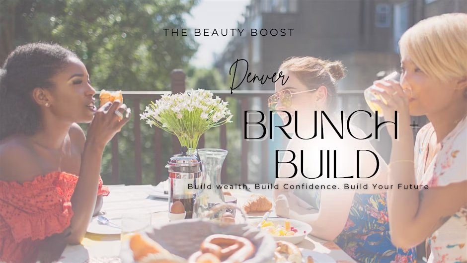 Brunch + Build: Build Wealth. Build Confidence. Build Your Future