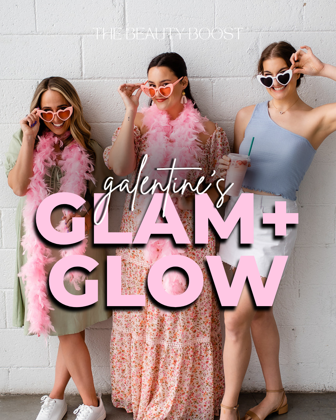 GALENTINE‘S GLAM + GLOW