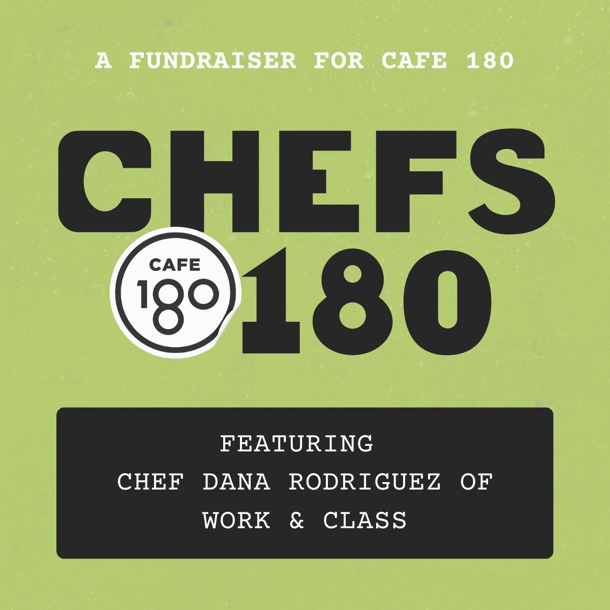 Green promotional poster for a fundraiser event called Chefs 180, featuring Chef Dana Rodriguez of Work & Class.