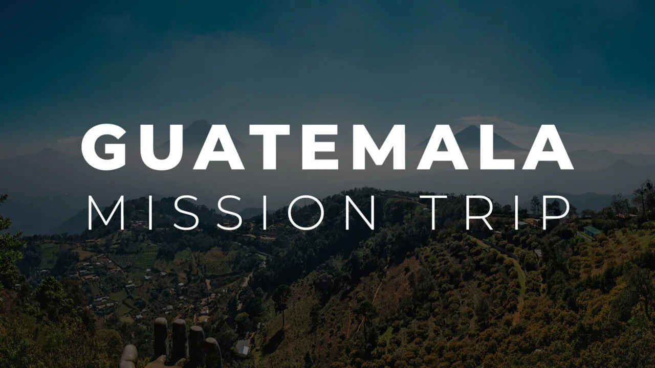 Guatemala Mission Trip