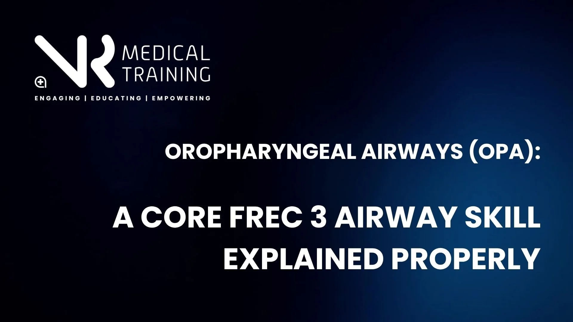 Oropharyngeal Airways (OPA): A Core FREC 3 Airway Skill Explained Properly