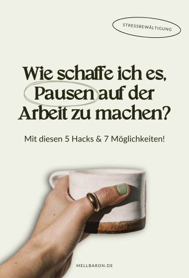 Pause machen im Arbeitsalltag: Mit diesen 5 Hacks & 7 Möglichkeiten schaffst du es.