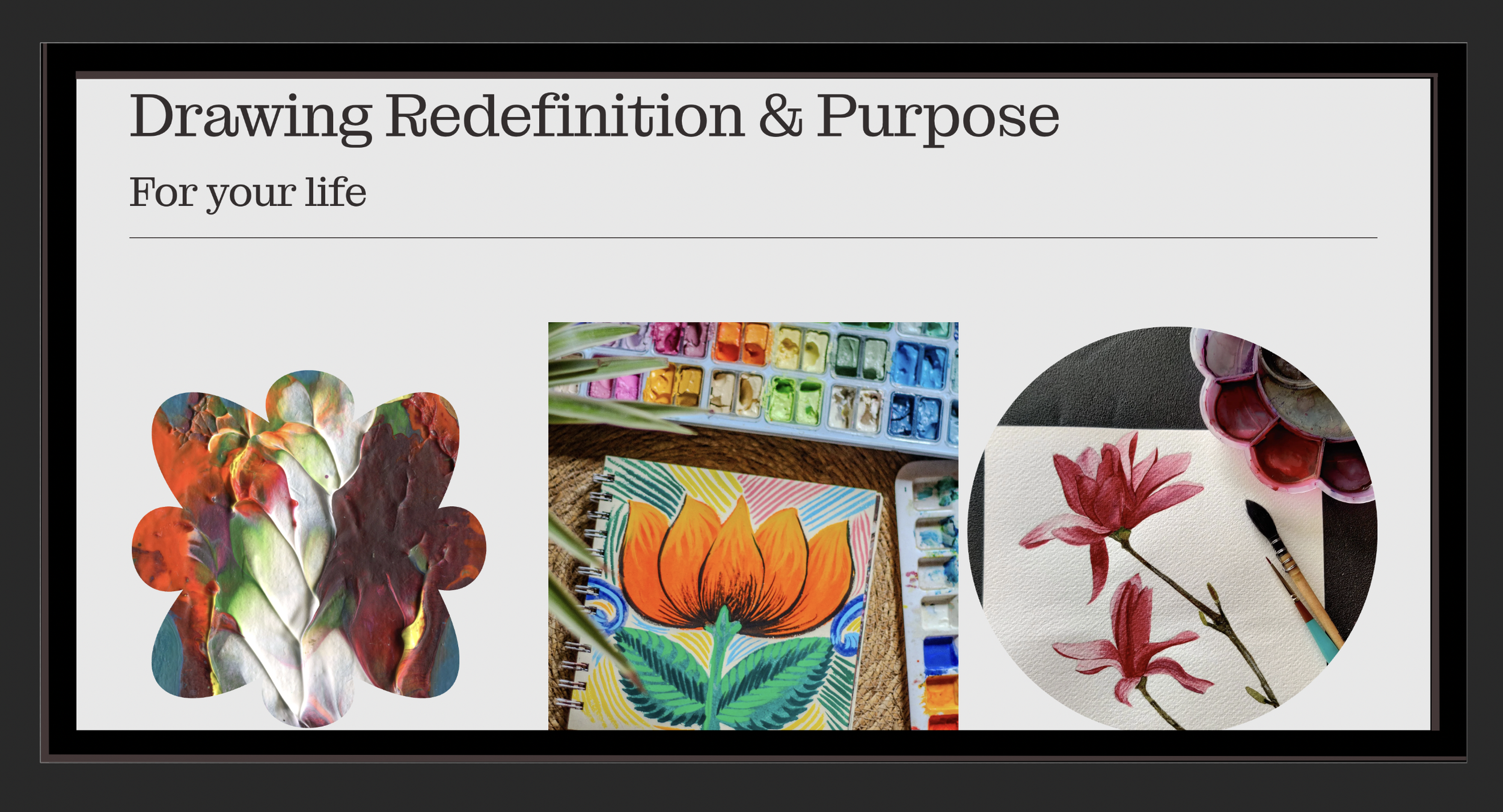 The artistic process guides the process of this life coaching experience