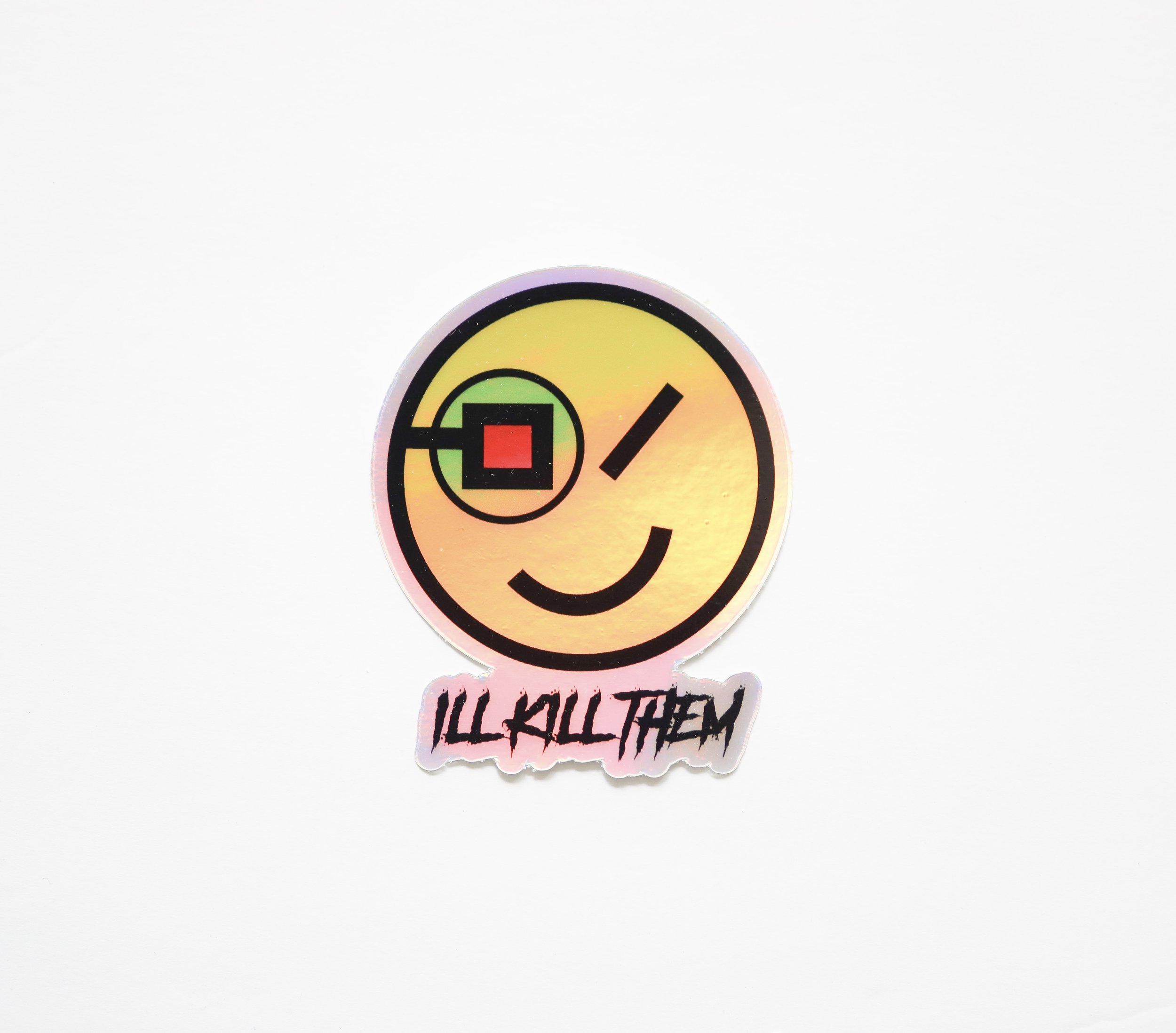 I’LL KILL THEM STICKER (Holographic)