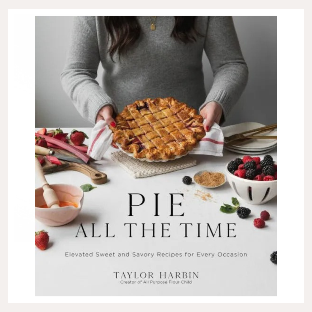Pie all the Time | Taylor Harbin