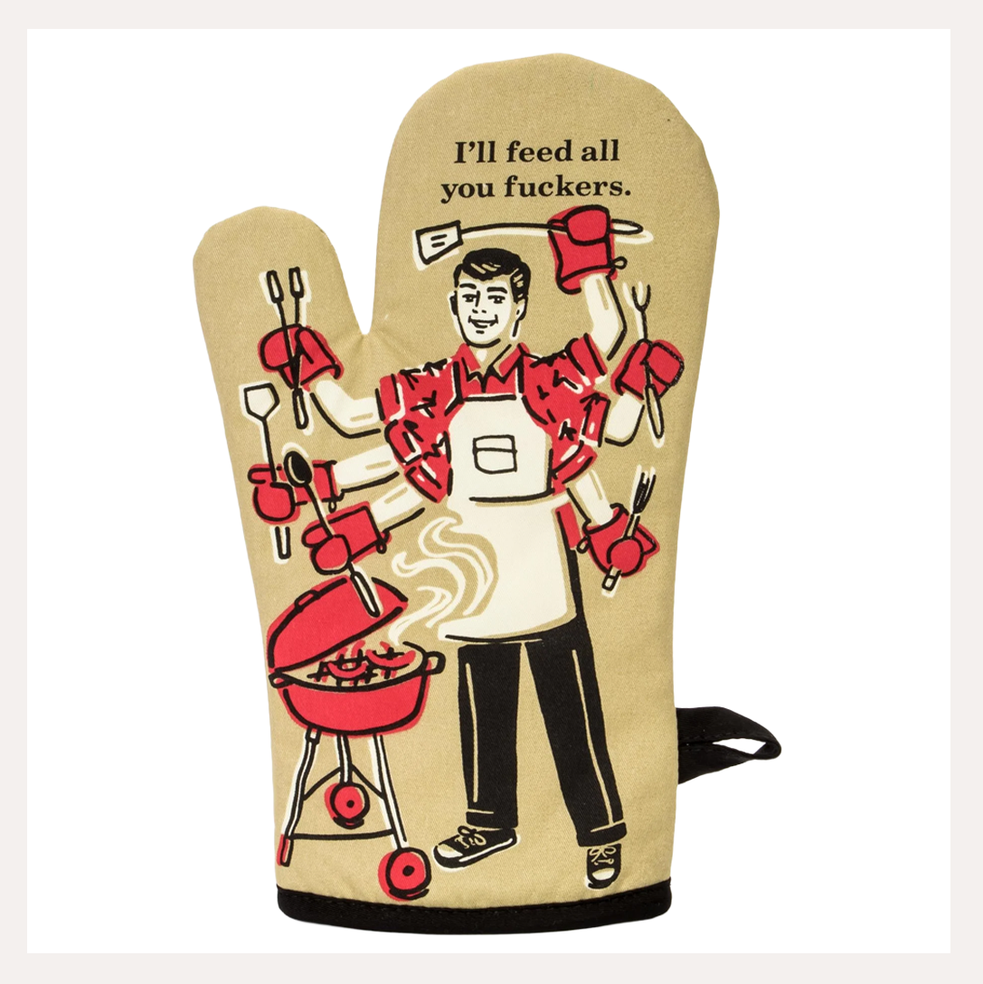 I'll Feed All You Fuckers Oven Mitt