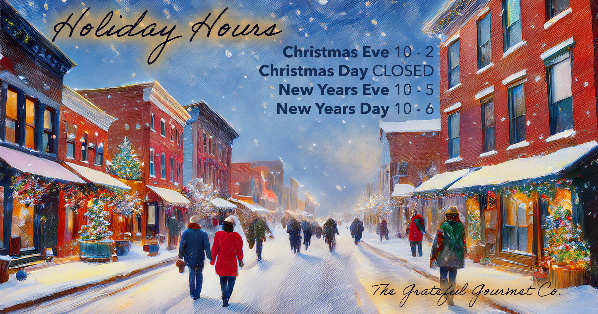 Painting of a snowy street scene decorated for Christmas with people walking, buildings with holiday decorations, and a Christmas tree. Overlaid text lists holiday hours for the Grateful Gourmet Co.
