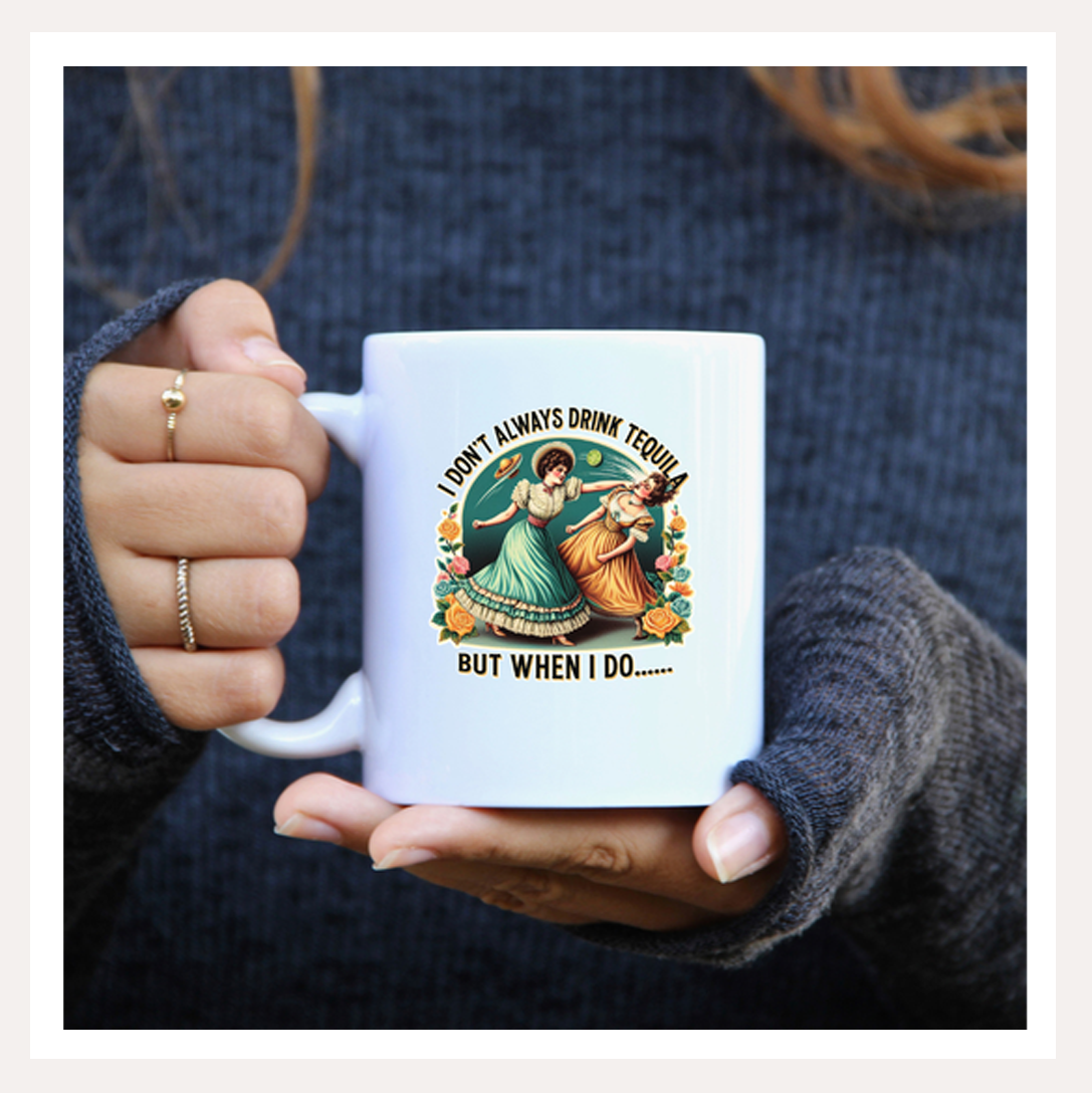 i don't always drink tequilla mug 2.png