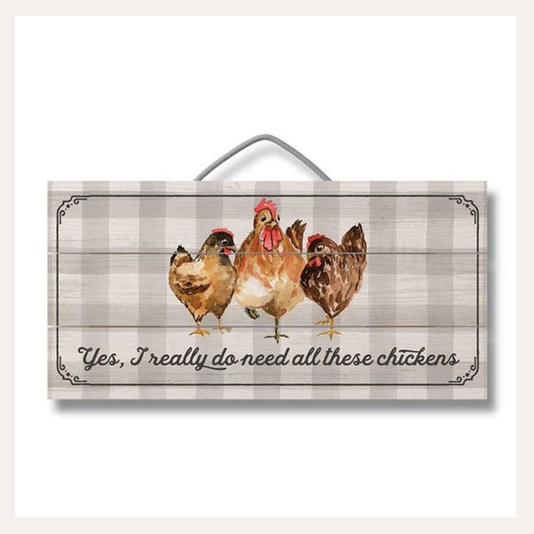 "Yes, I Really do need all these Chickens" Slatted Pallet Wood Sign