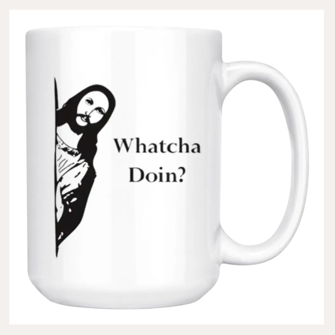 Whatcha Doin? Mug, 15 oz.