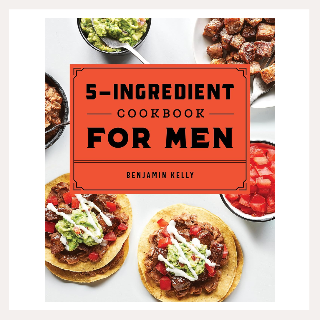 5-Ingredient Cookbook for Men | Benjamin Kelly