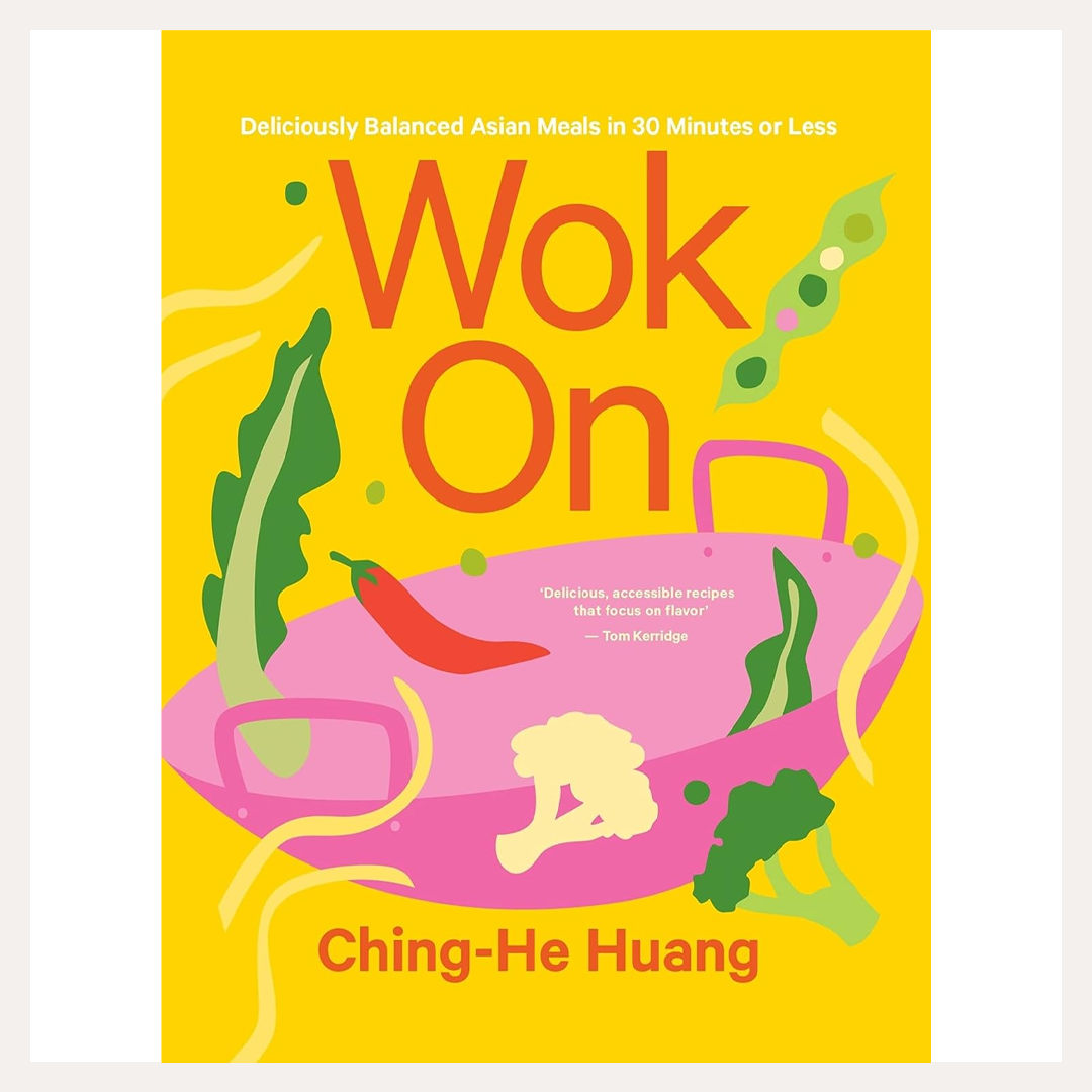 Wok On: Deliciously Balanced Asian Meals in 30 Minutes or Less | Ching-He Huang