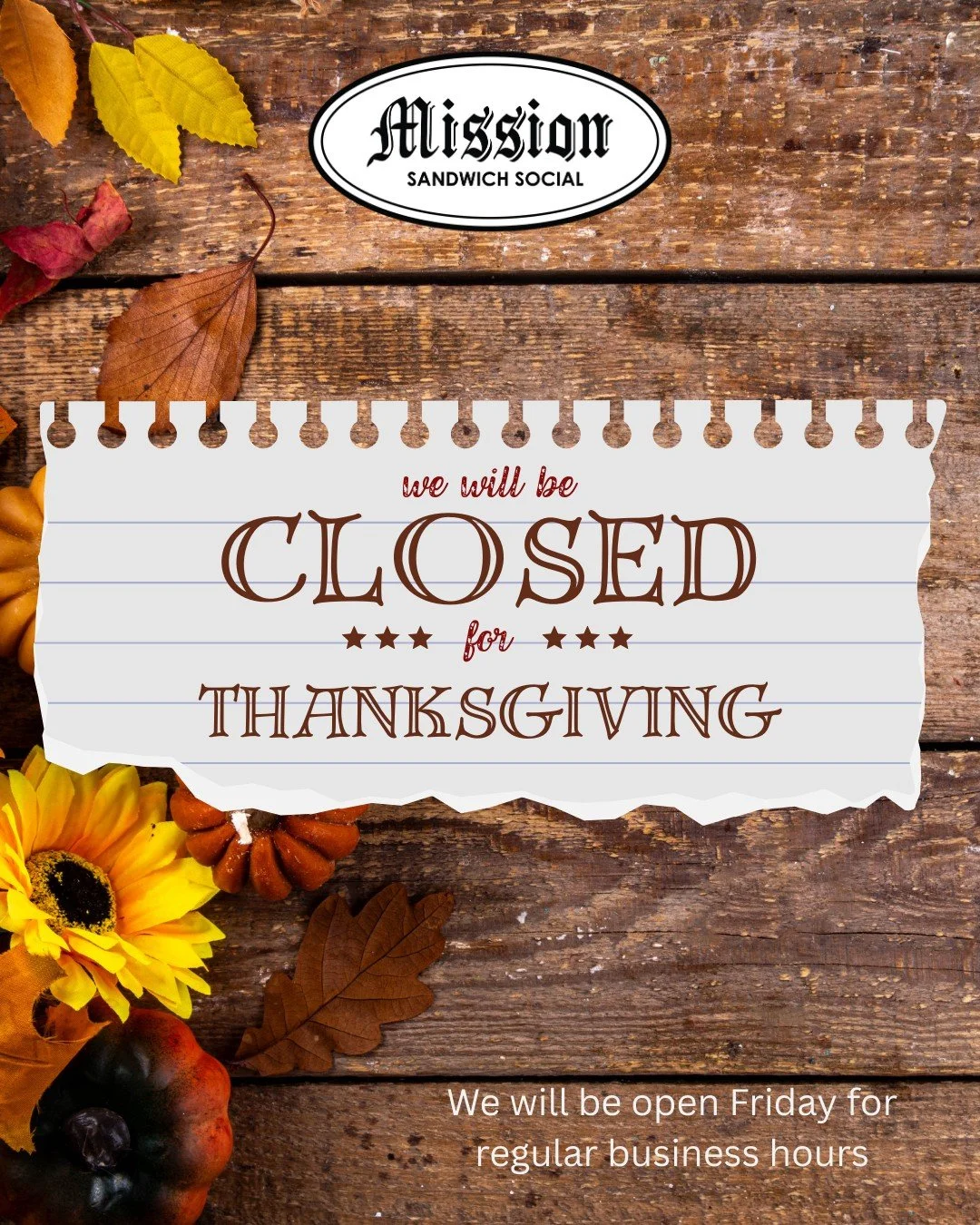 HAPPY THANKSGIVING from our family to yours!
We will be closed Thursday.
We will be open again on Friday