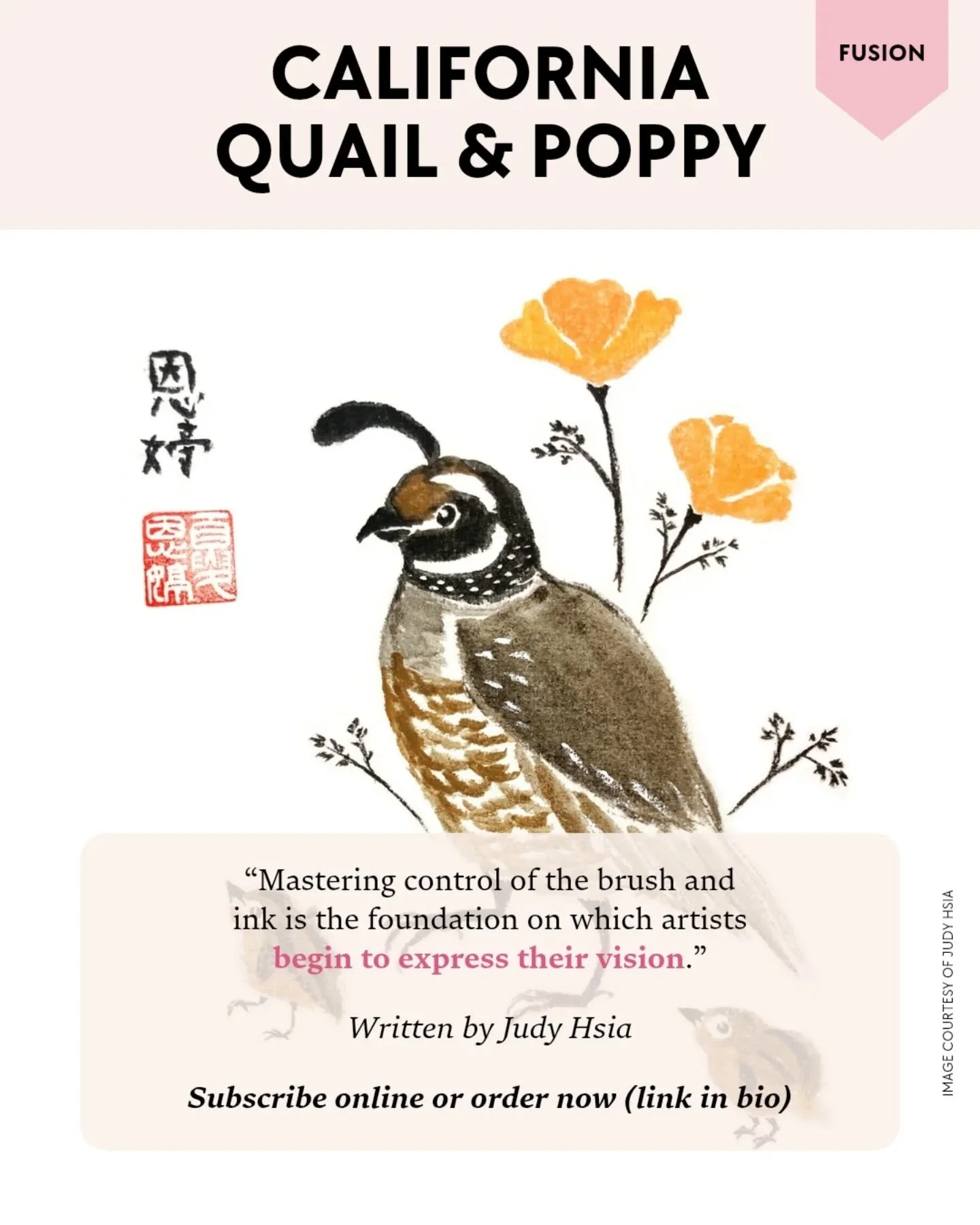 Artist Judy Hsia brings fusion to life with her painting &quot;Quail and Poppies&quot;, weaving together the traditional style of Chinese painting with the natural beauty of her California home. It&rsquo;s a piece that reminds us how art can honor he