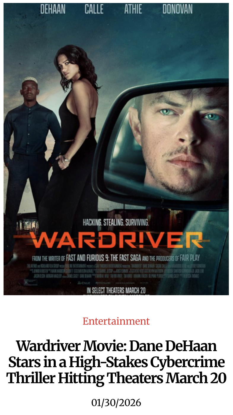 MY SANGRE LATINA (1/30/26) Wardriver Movie: Dane DeHaan Stars in a High-Stakes Cybercrime Thriller Hitting Theaters March 20
