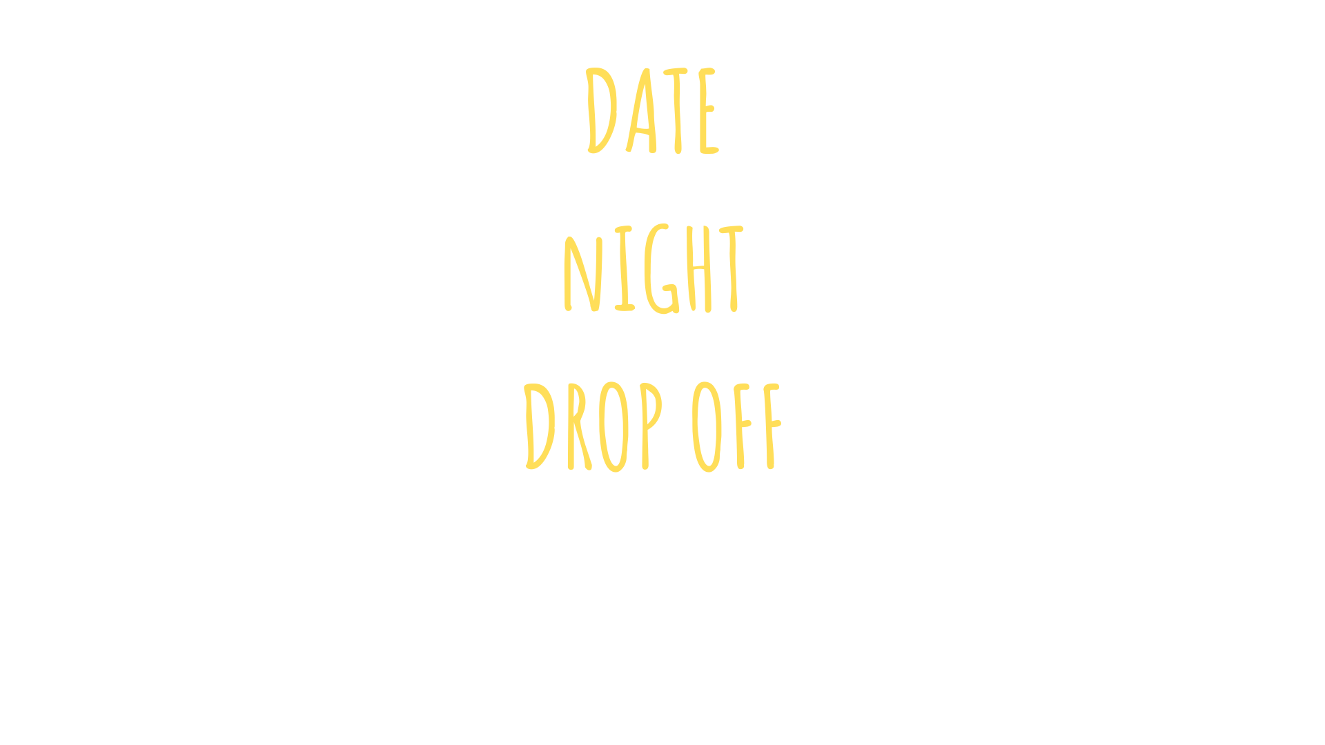 Date Night Drop Off Feb 16 5 30 7 30 It Takes A Village Date night drop off feb 16 5 30 7 30 it takes a village