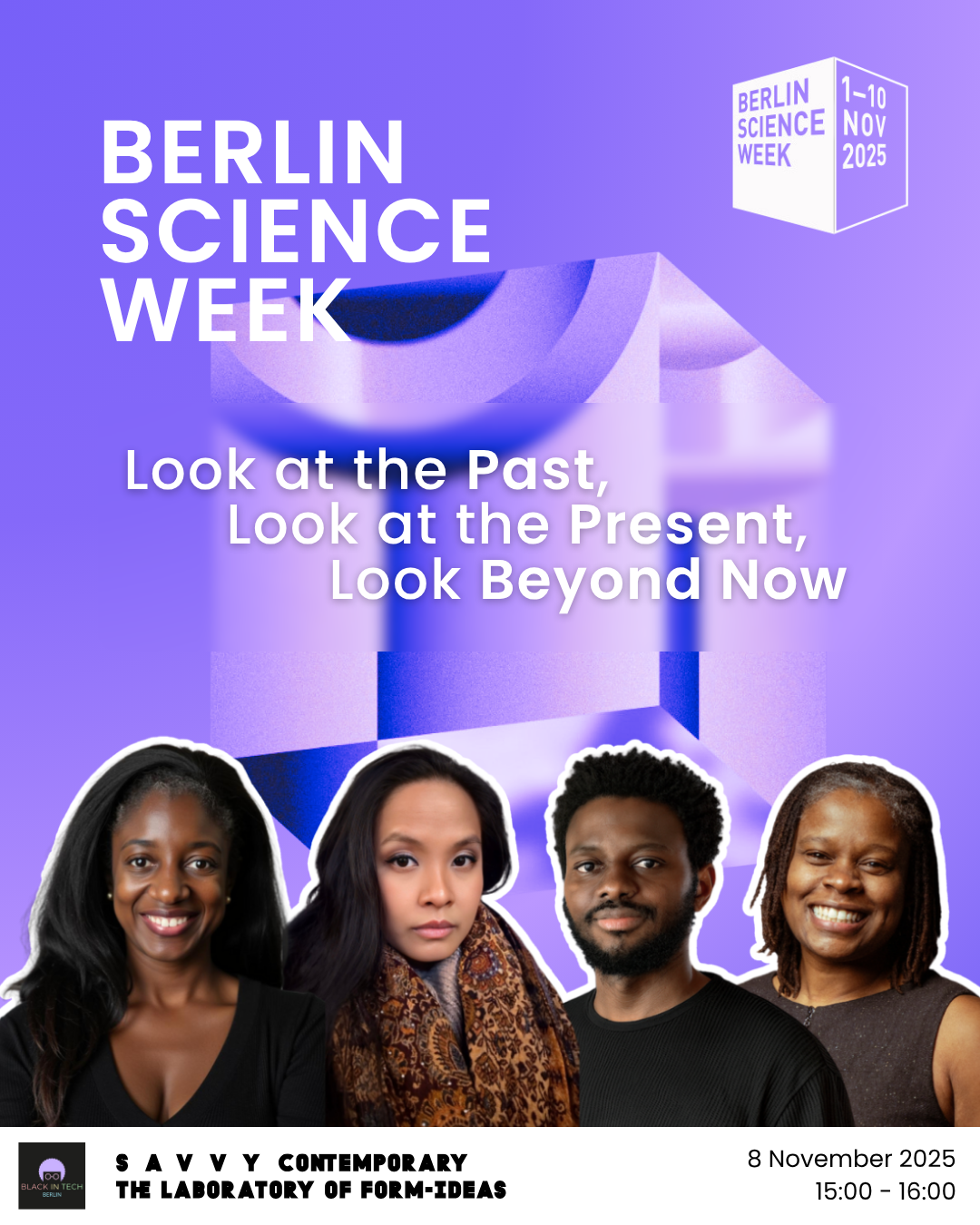 Banner that says: BERLIN SCIENCE WEEK | Look at the Past, Look at the Present, Look Beyond Now with photos of speakers Veroncia Louis, Billy Fowo, Vanessa Garcia, and Frida Arrey