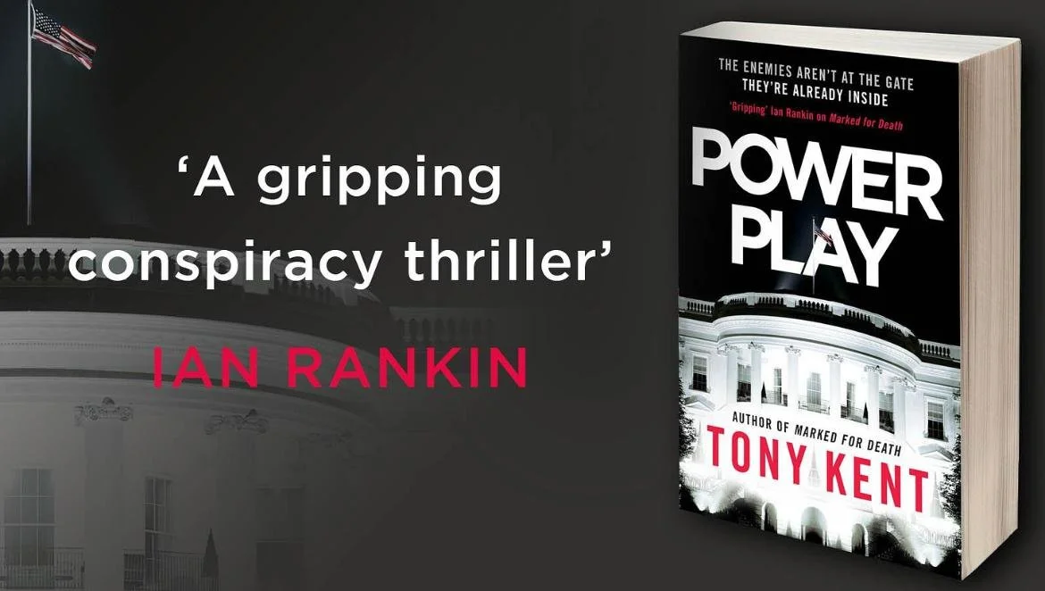 Cover design of the book 'Power Play' by Tony Kent featuring the White House at night and a quote about the book from Ian Rankin.