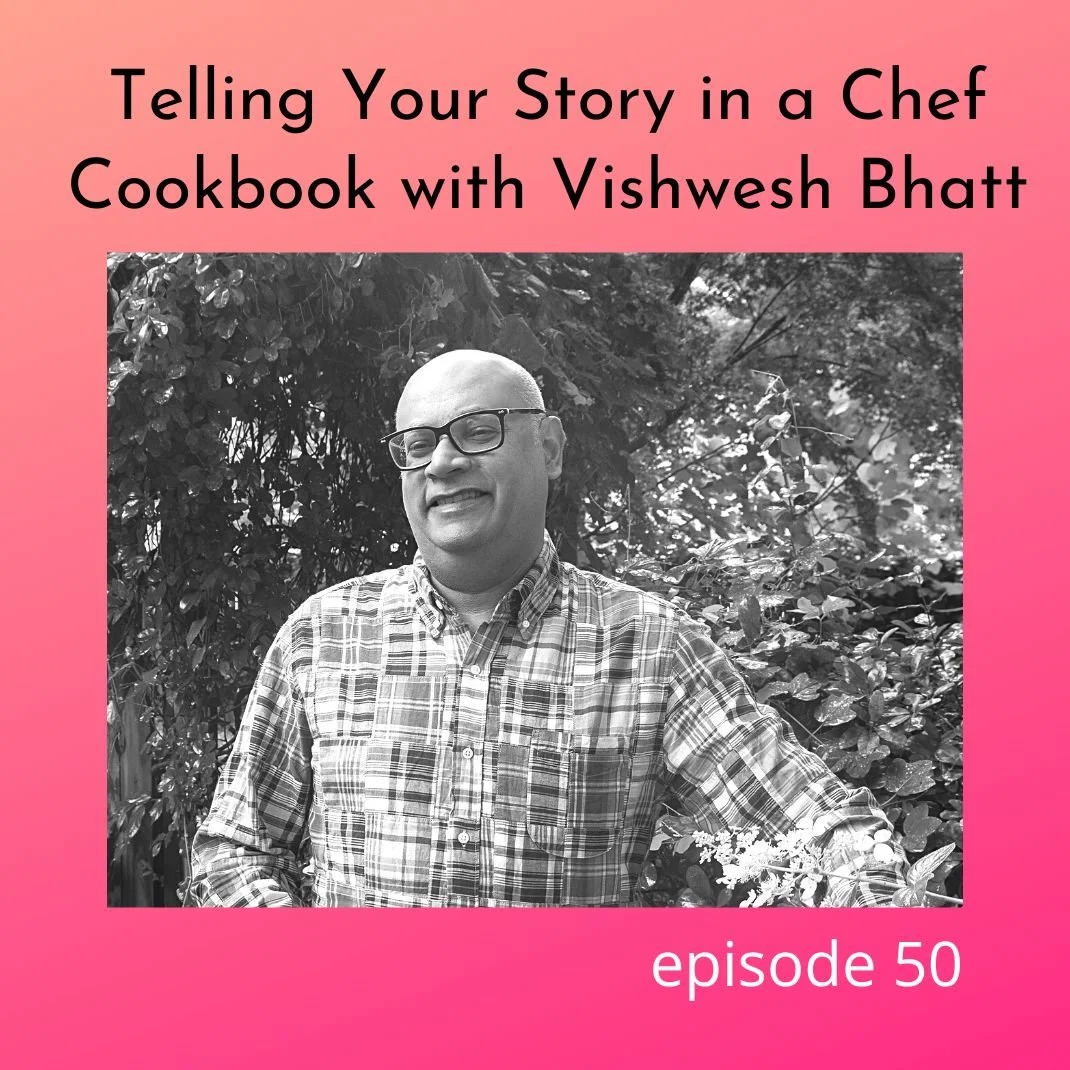 50: Telling Your Story in a Chef Cookbook with Vishwesh Bhatt ...