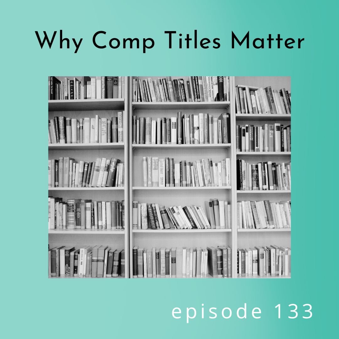 133: Why Comp Titles Matter