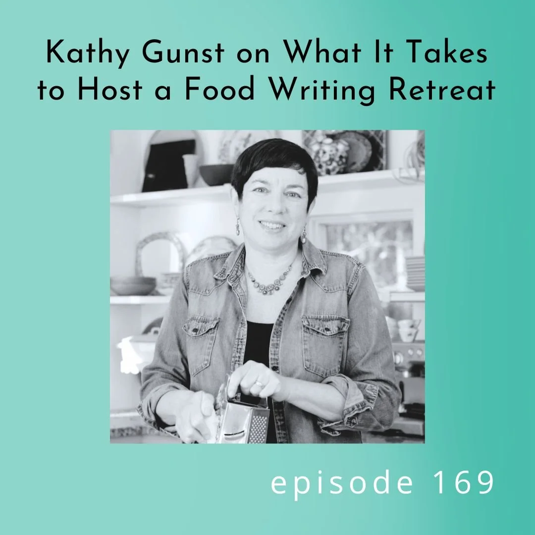 169: Kathy Gunst on What It Takes to Host a Food Writing Retreat