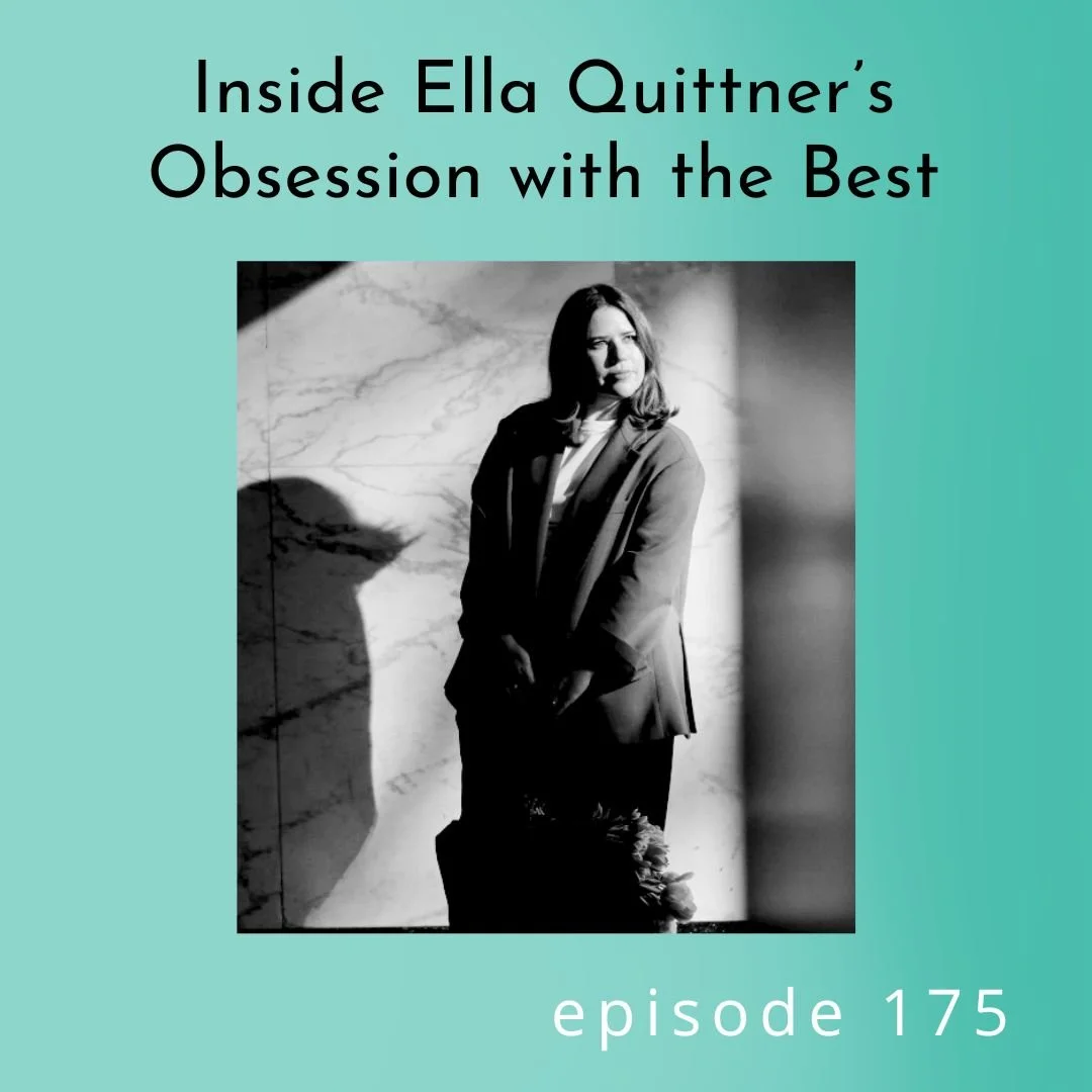 175:  Inside Ella Quittner’s Obsession with the Best 