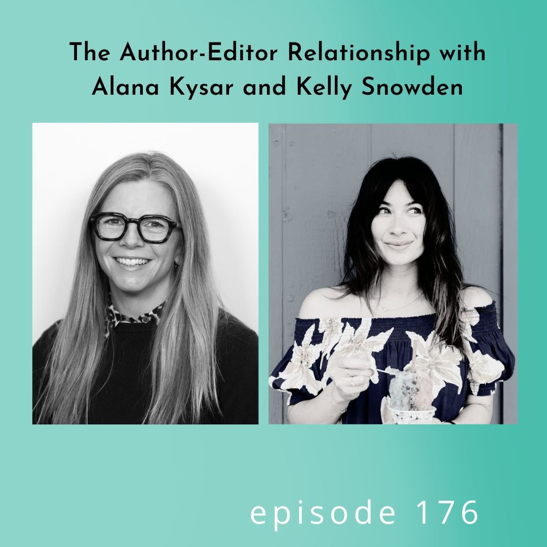 176: The Author-Editor Relationship with Alana Kysar and Kelly Snowden