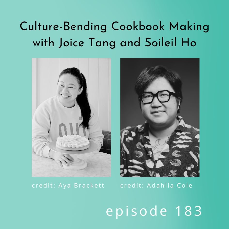 183: Culture Bending Cookbook Making with Joyce Tang and Soleil Ho