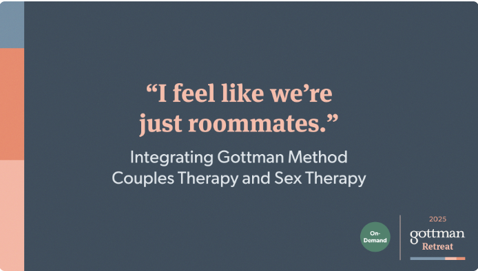 A presentation slide referring to the Gottman Method for couples therapy and sex therapy, with a quote about feeling like roommates, from a 2023 Gottman retreat.