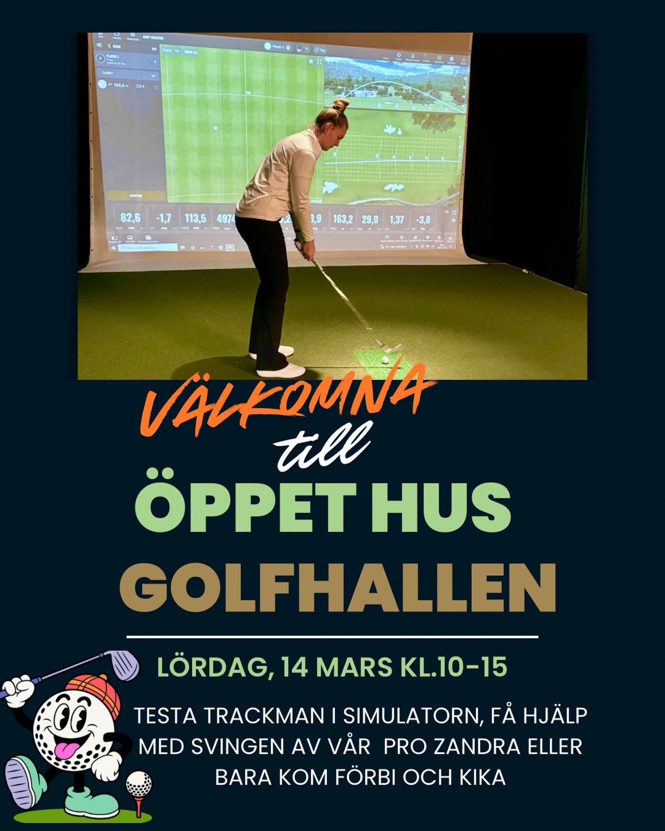 Vi v&auml;lkomnar alla medlemmar som icke-medlemmar p&aring; &Ouml;ppet Hus i Golfhallen L&ouml;rdag 14/3 mellan kl.10:00-15:00. 

V&aring;r PRO Zandra &auml;r p&aring; plats hela dagen och ni har m&ouml;jligheten att f&aring; testa Trackman i simula