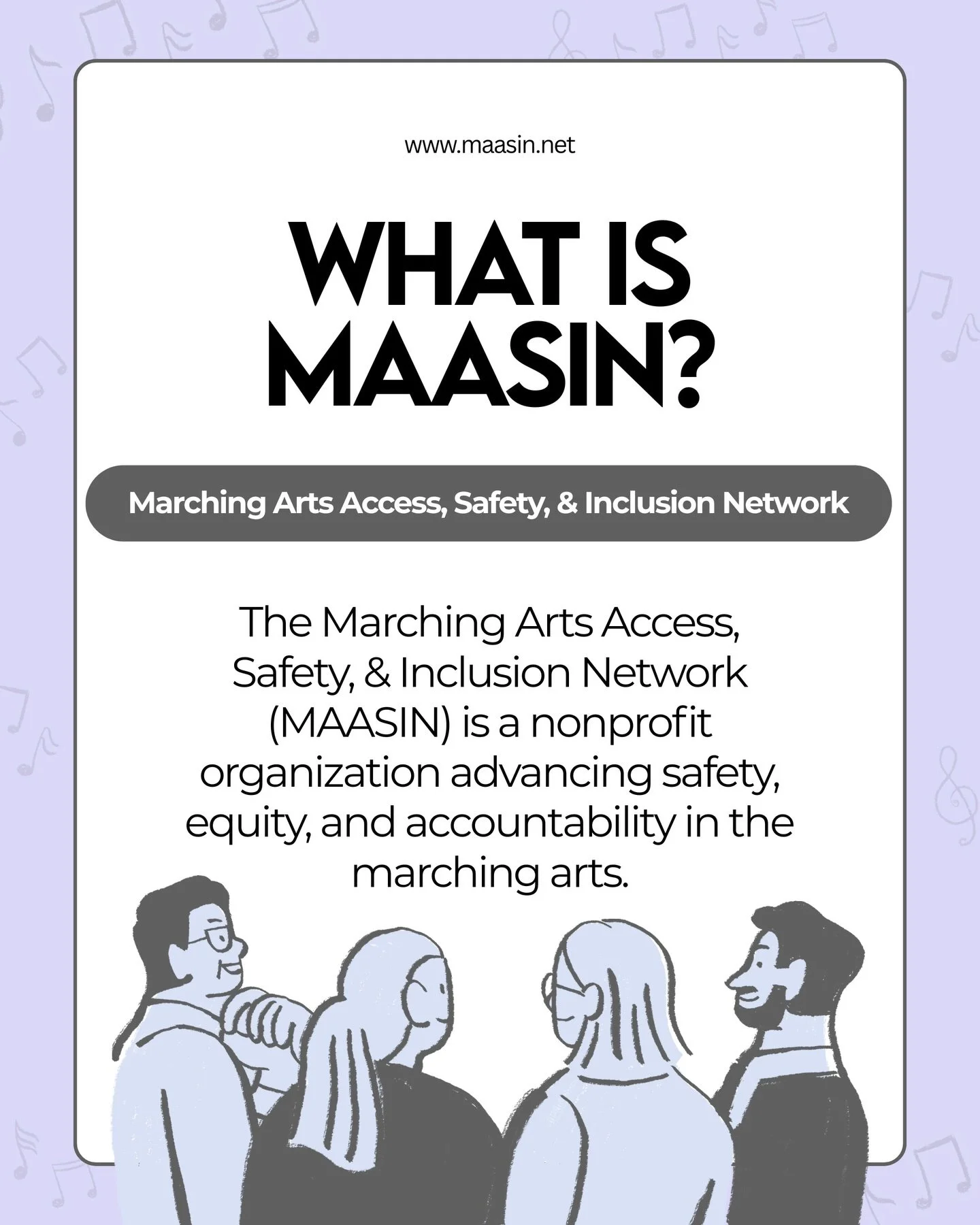 MAASIN exists to ensure that excellence in the marching arts is matched by safety, inclusion, and responsible leadership.

If you&rsquo;re a performer, educator, or leader who believes excellence and safety should go hand in hand, follow us on social