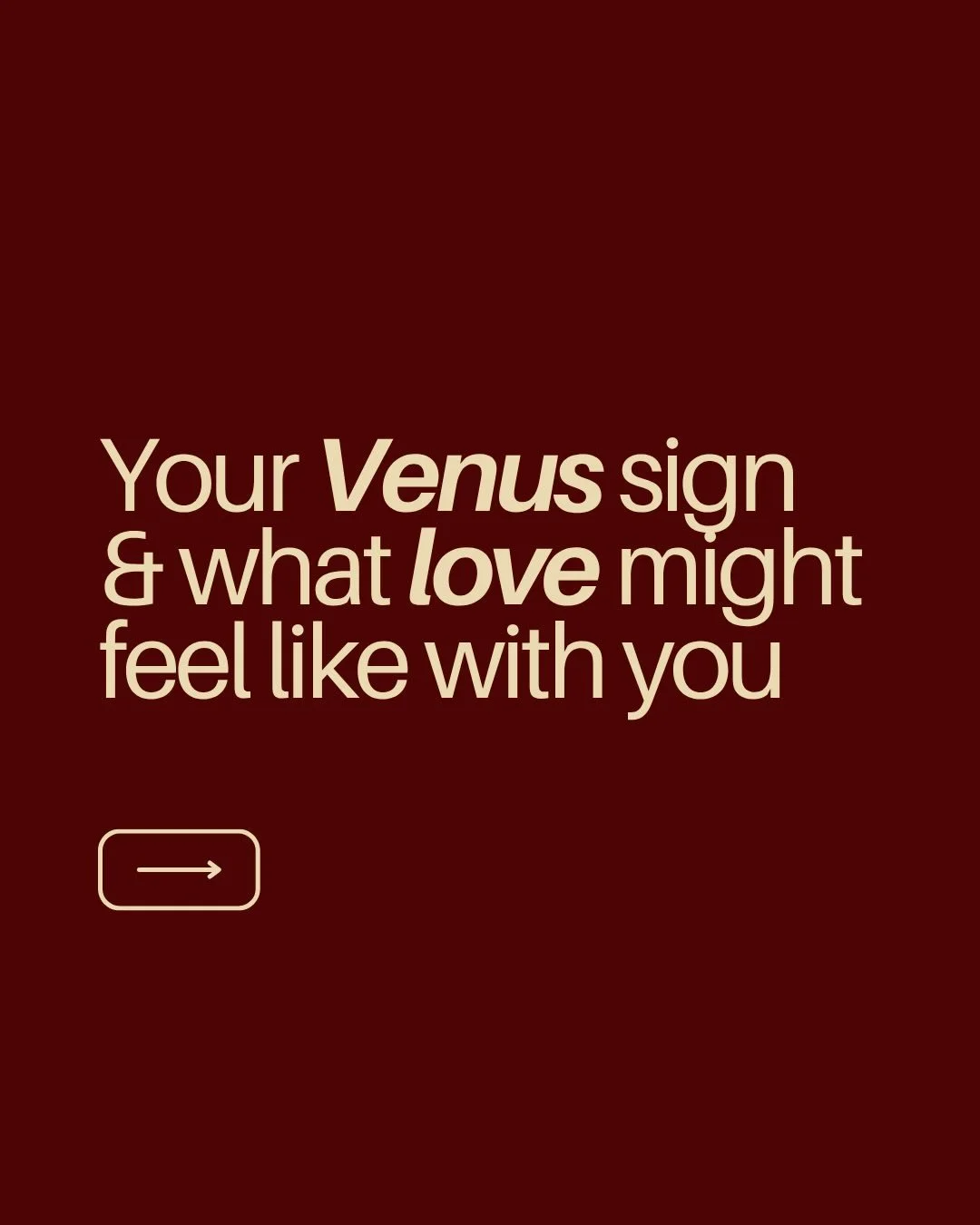 Here are some ideas to understand your Venus placement better: How you tend to move in love, what you reach for, what feels natural.

But remember: We don&rsquo;t love in one clean way. It&rsquo;s layered, messy, shaped by more than one placement (an