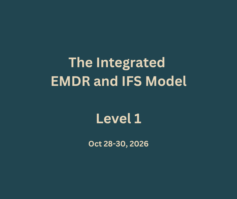 The Integrated EMDR and IFS Model Level 1 [October 28-30, 2026]