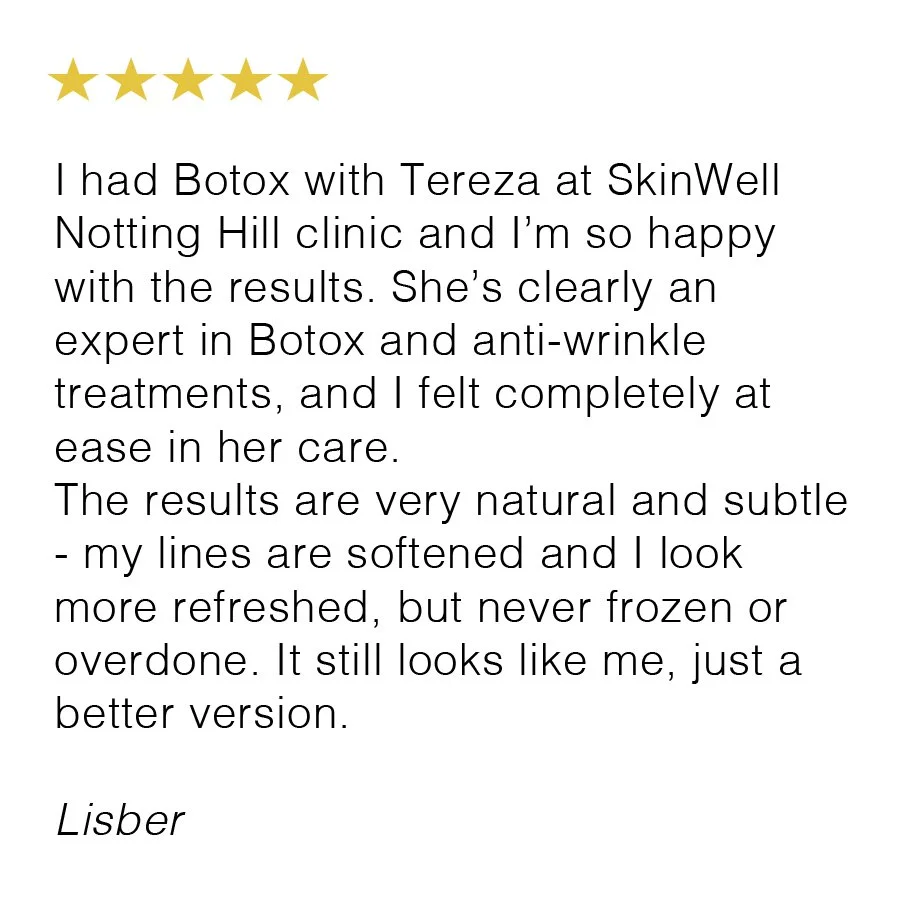 Customer review for Botox treatment at SkinWell Notting Hill, praising the results and expertise of Tereza, highlighting natural, subtle, and non-overdone effects.