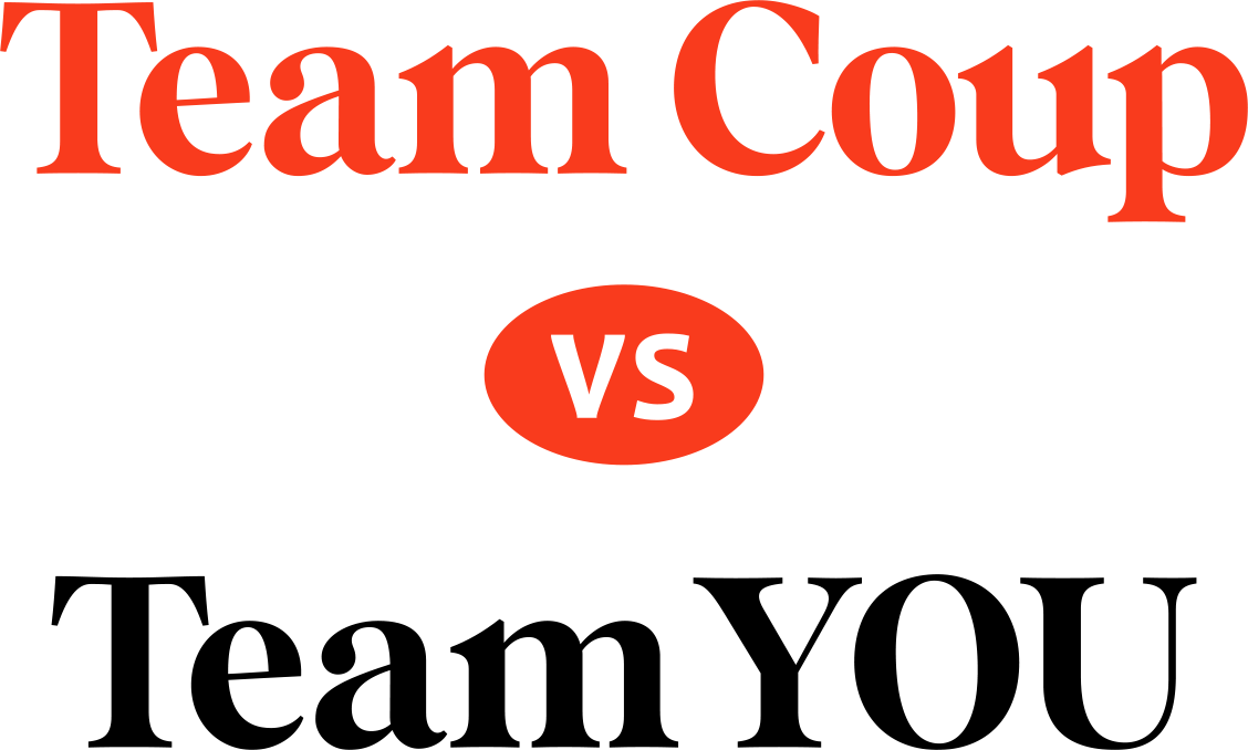 Team Coup vs. Team You.