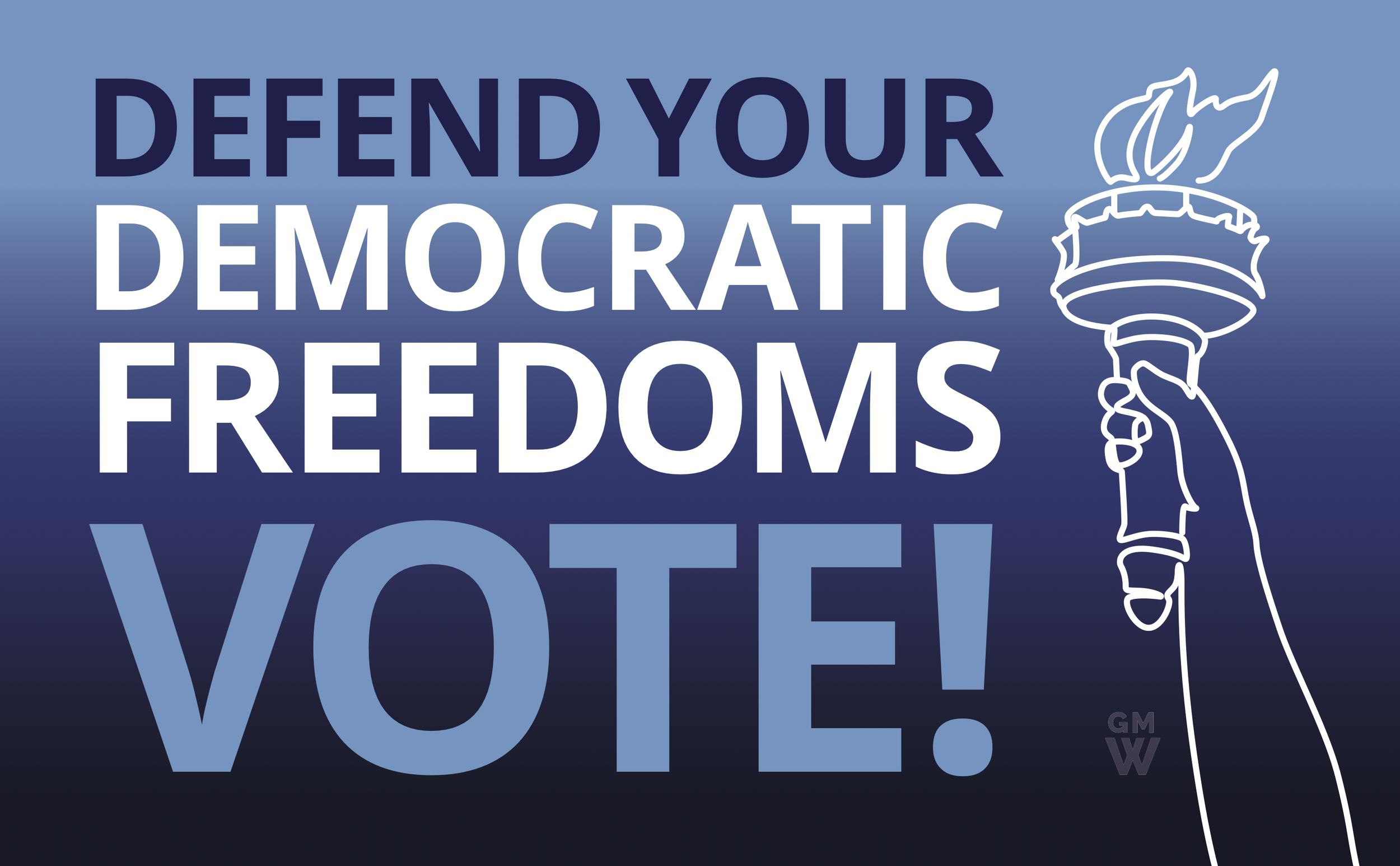 Defend your Democratic Freedoms. Vote!