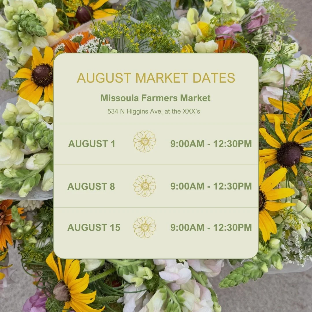 August starts on tomorrow!? Crazy&hellip;but that means more flowers to share with you all! Stop by the @missoulafarmersmarket on these dates and treat yourself to some beautiful local blooms 💐

And mark your calendars, I&rsquo;ll be doing a flower 