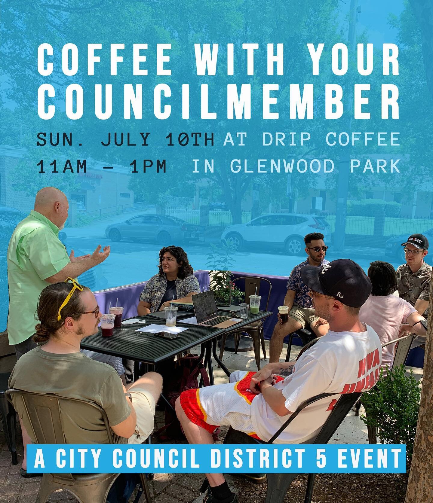 It&rsquo;s that time again! Join us for Coffee with Your Councilmember this Sunday at @dripatl in Glenwood Park! We&rsquo;ll be posted up from 11am - 1pm, ready to chat about District 5 issues, ideas, and upcoming projects. Hope to see you there!