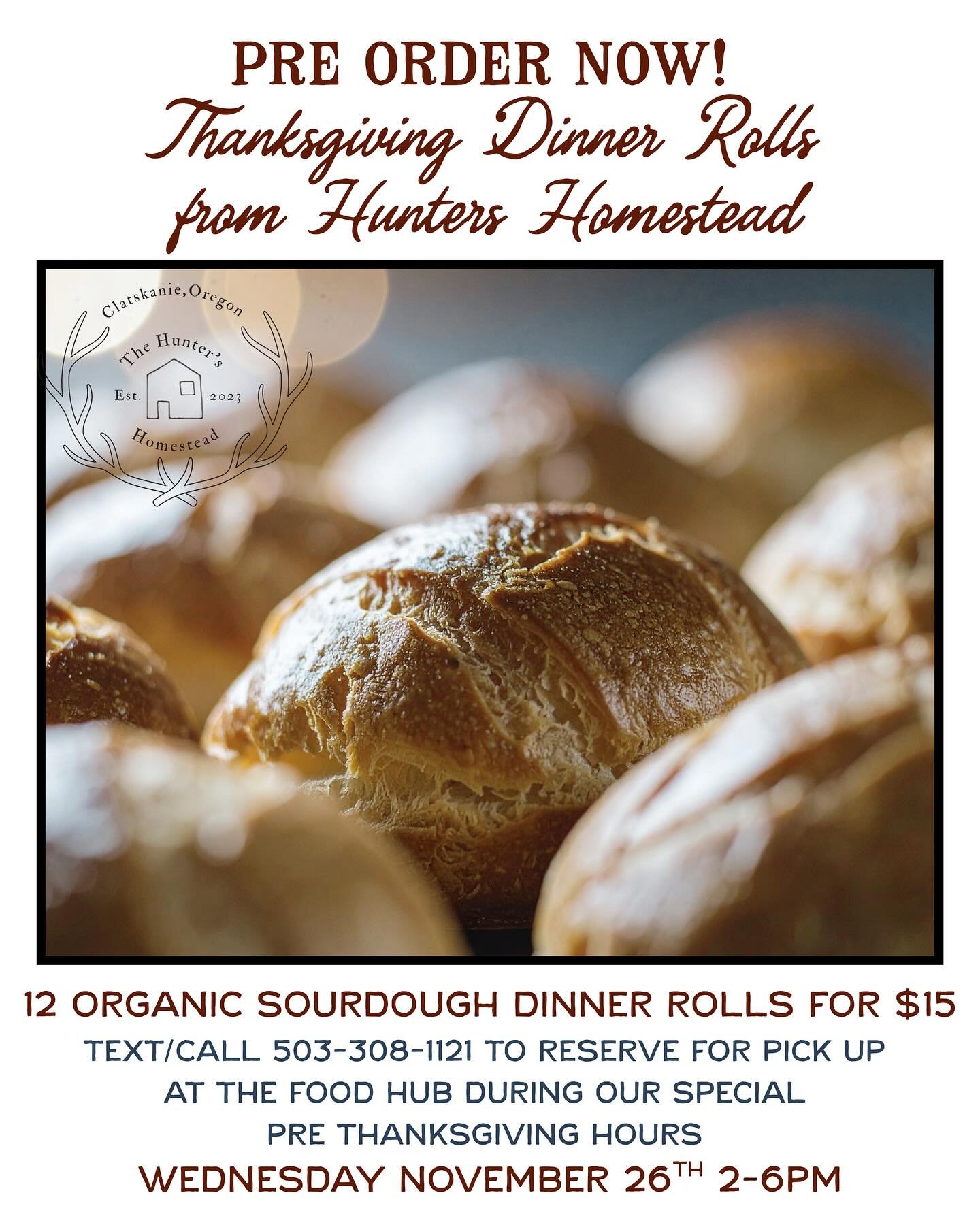 PRE-ORDER NOW!
Locally baked, organic sourdough dinner rolls from The Hunters Homestead are available for pre-order!

Text or call 503-308-1121 to reserve your rolls for pick-up at the Food Hub during our special pre-Thanksgiving hours:

📅 Wednesday
