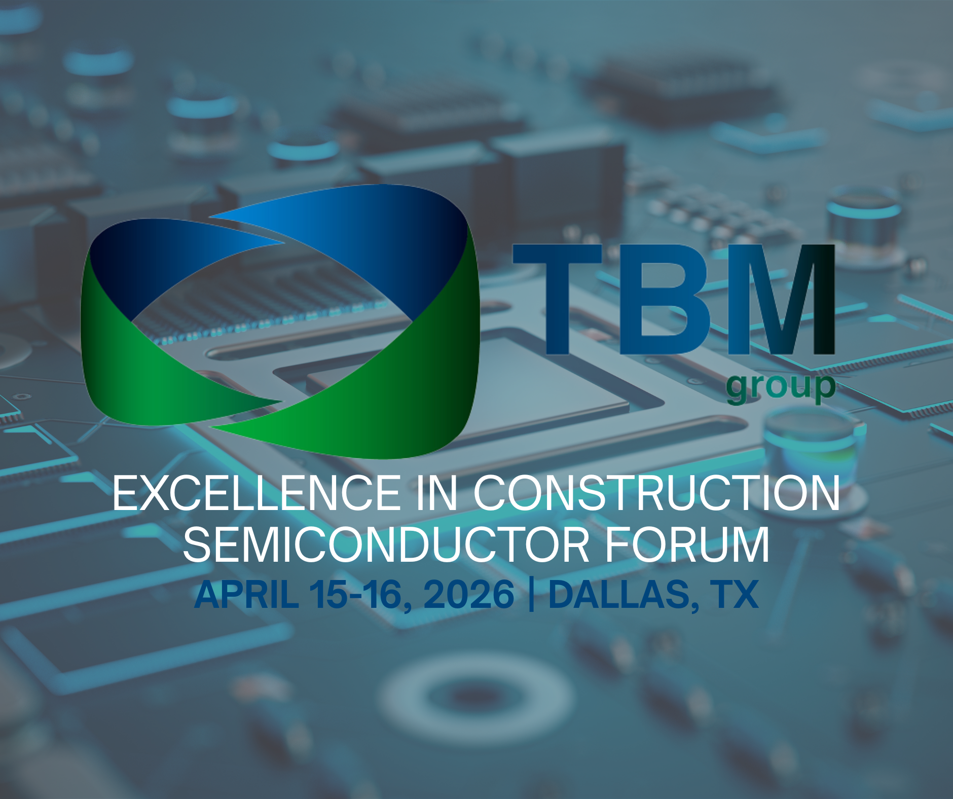 Logo for TBM Group with a stylized green and blue icon, promoting the Semiconductor Forum event in Dallas, TX on April 15-16, 2026, with background of electronic circuit board.