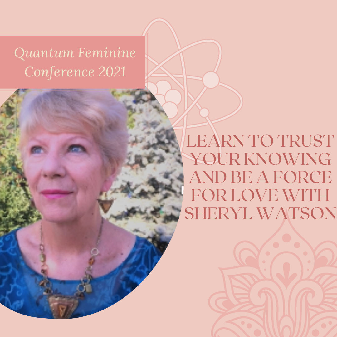 Session 4: Learn to Trust Your Knowing and Be a Force for Love