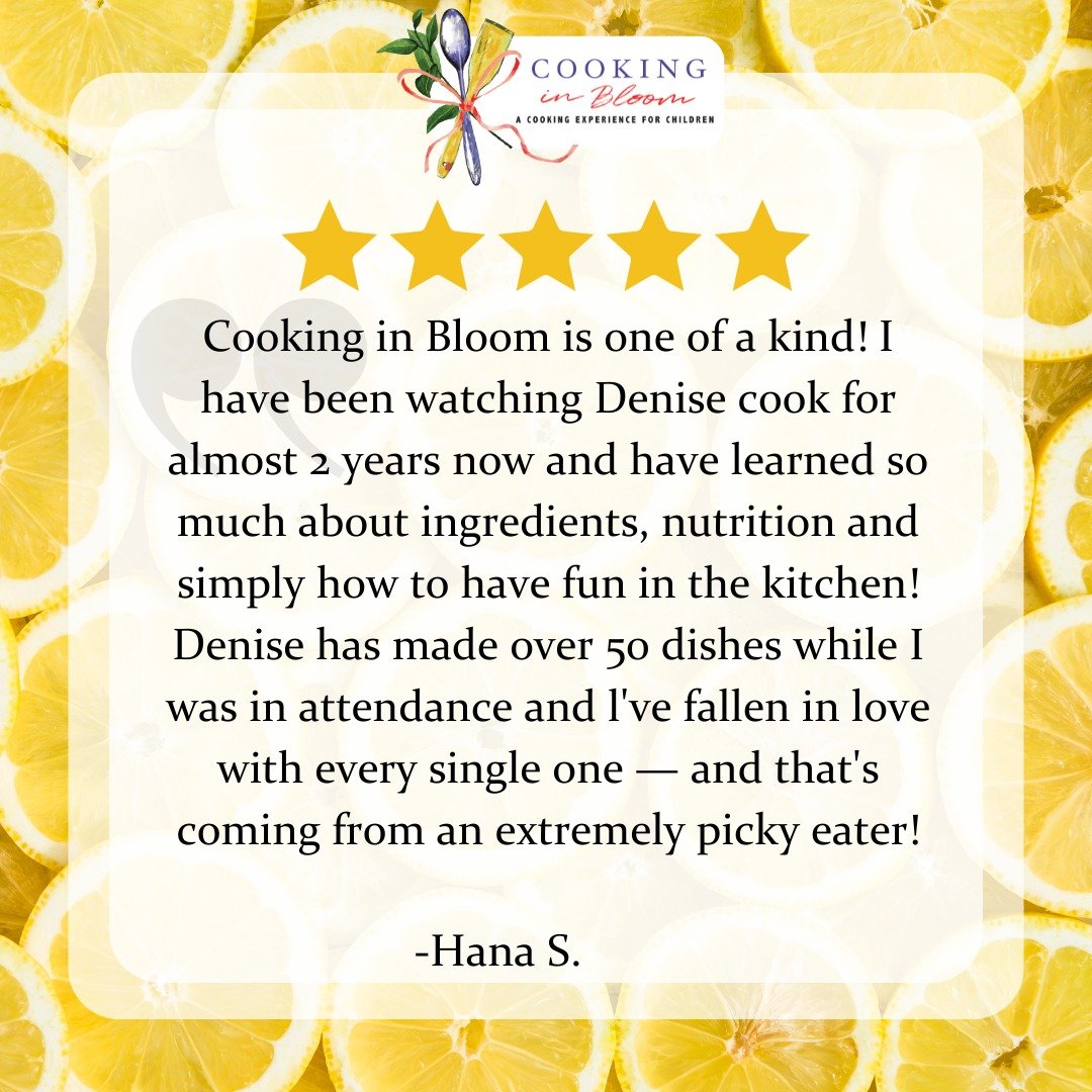 PARENT REVIEWS

⭐️⭐️⭐️⭐️⭐️

Thank you, Hana! One of our goals at Cooking in Bloom is nutrition education so we are thrilled that you have gained so much knowledge from our classes. 

#CookinginBloom #handsoncooking #CreatingMemories #littlerockkidsco
