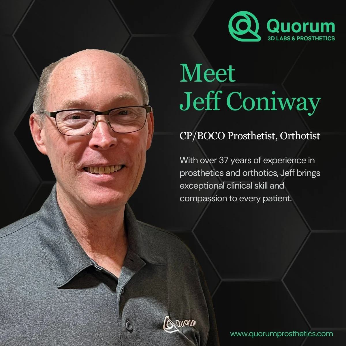 Meet Jeff Coniway, Quorum’s CP/BOCO Prosthetist & Orthotist!

Jeff has been with us for over three months, bringing 37 years of hands-on experience and a strong commitment to helping patients live more active, comfortable lives.