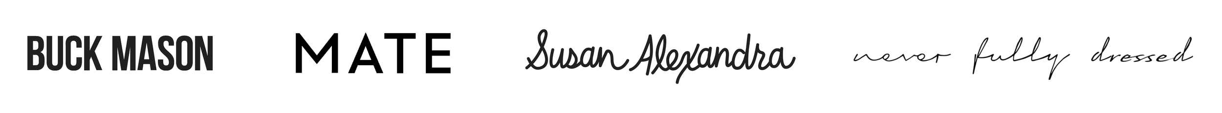 Buck Mason, MATE, Susan Alexandra, Never Fully Dressed
