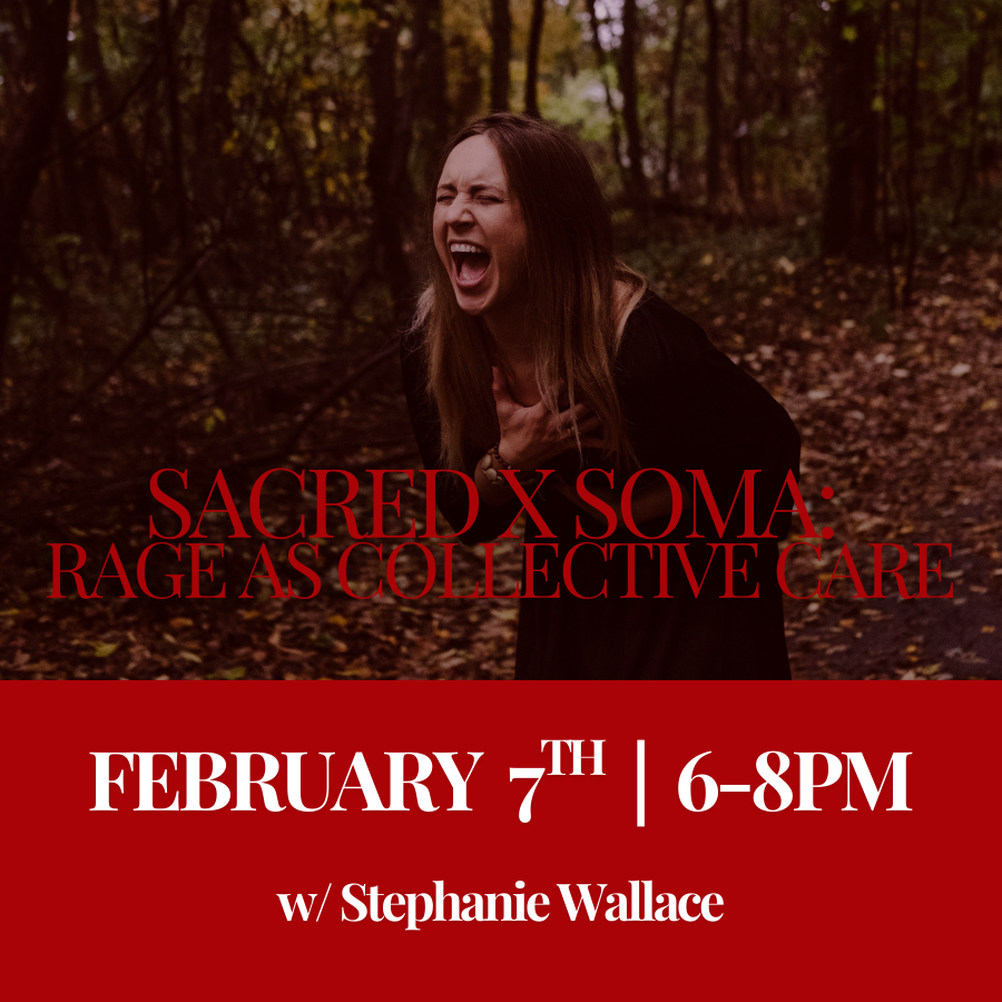 Sacred x Soma: Rage As Collective Care